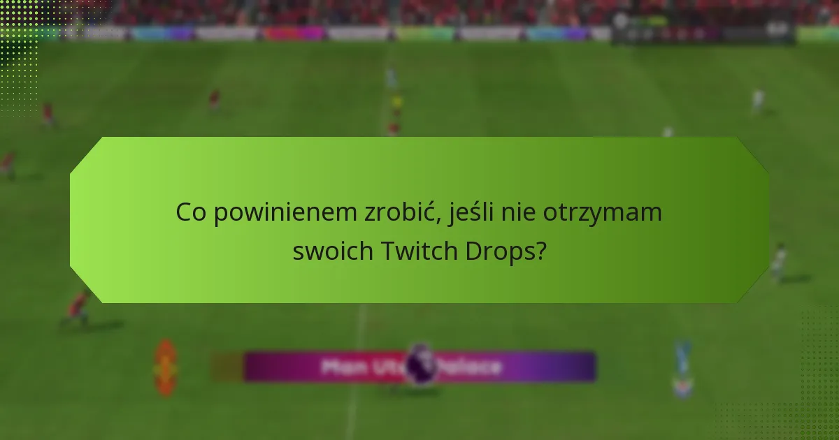Jak odebrać moje Twitch Drops?