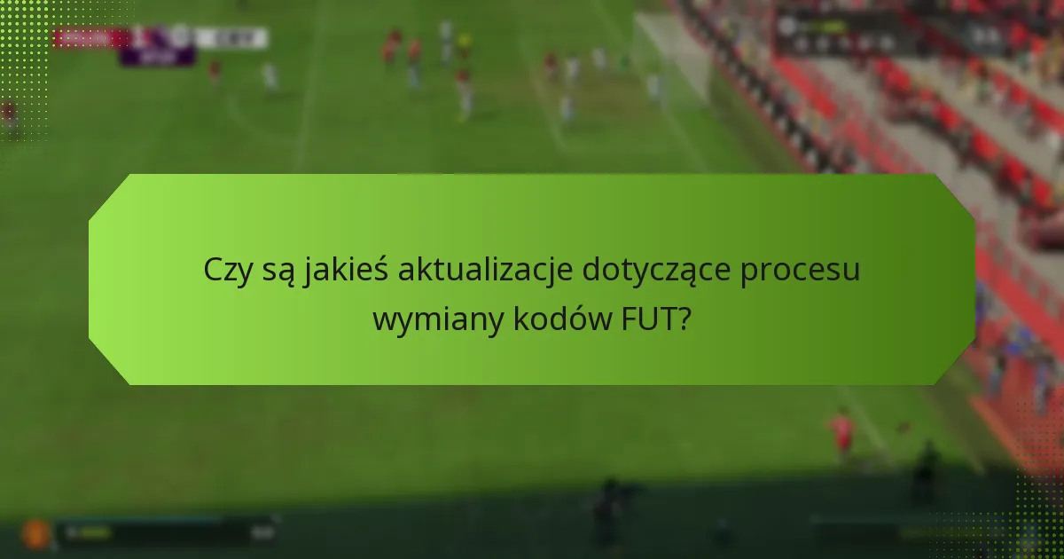 Co zrobić, jeśli mój kod FUT nie działa?