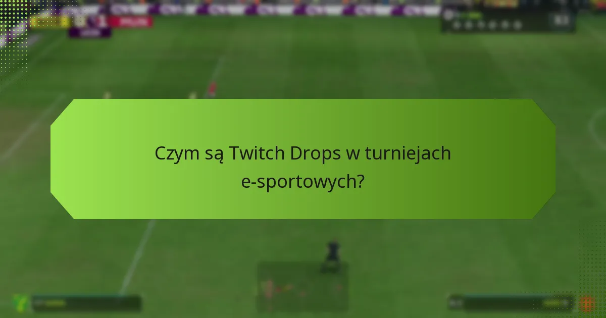 Jakie nagrody możesz zdobyć z Twitch Drops?