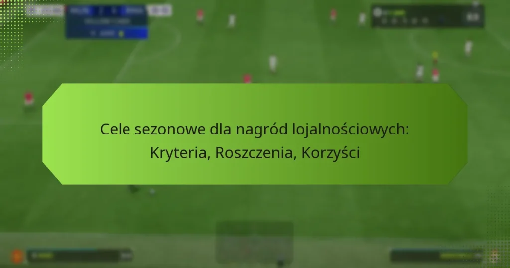 featured-image-cele-sezonowe-dla-nagrod-lojalnosciowych-kryteria-roszczenia-korzysci