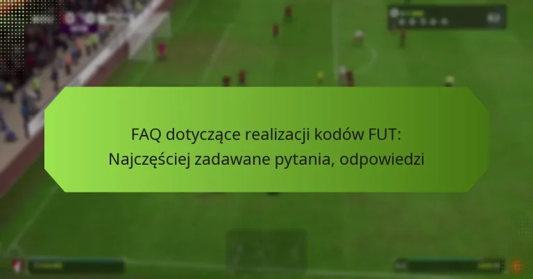 featured-image-faq-dotyczace-realizacji-kodow-fut-najczesciej-zadawane-pytania-odpowiedzi