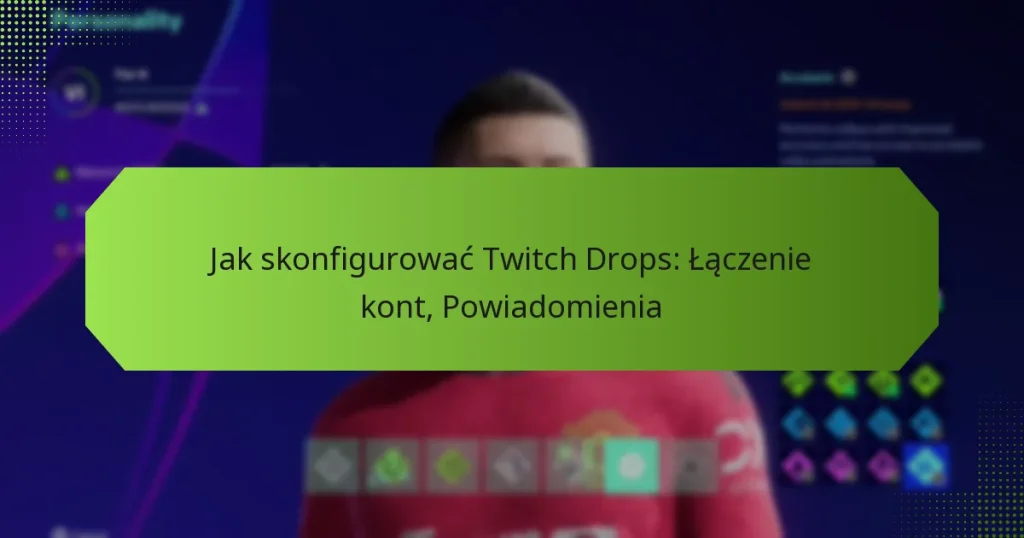 featured-image-jak-skonfigurowac-twitch-drops-laczenie-kont-powiadomienia