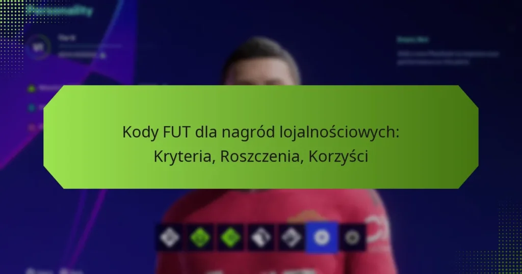 featured-image-kody-fut-dla-nagrod-lojalnosciowych-kryteria-roszczenia-korzysci