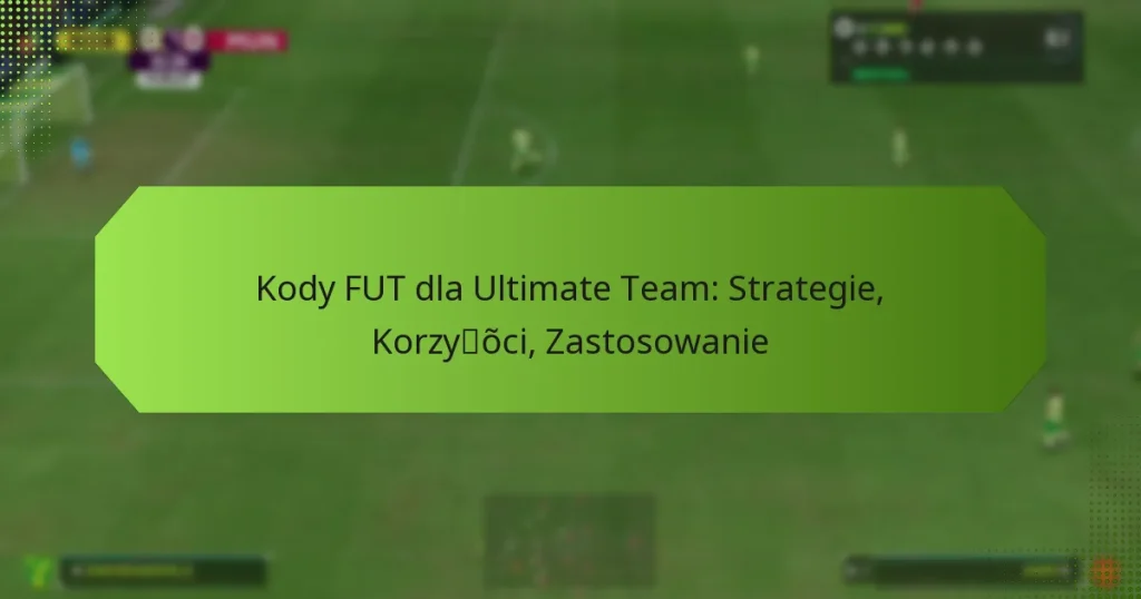 featured-image-kody-fut-dla-ultimate-team-strategie-korzyoci-zastosowanie