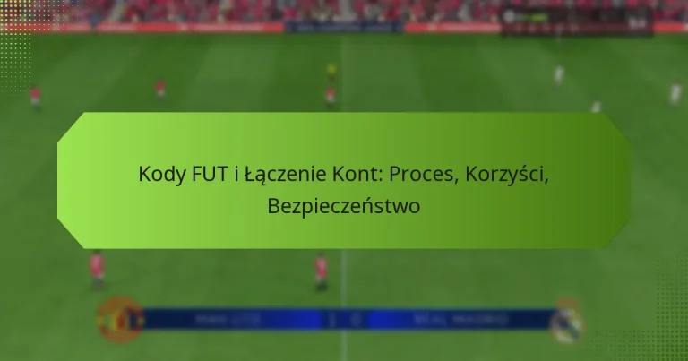 featured-image-kody-fut-i-laczenie-kont-proces-korzysci-bezpieczenstwo
