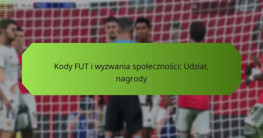 featured-image-kody-fut-i-wyzwania-spolecznosci-udzial-nagrody