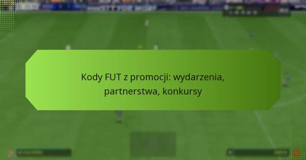featured-image-kody-fut-z-promocji-wydarzenia-partnerstwa-konkursy