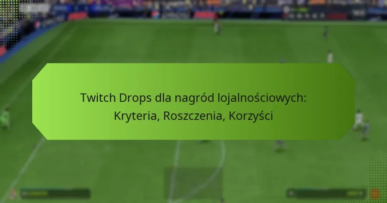 featured-image-twitch-drops-dla-nagrod-lojalnosciowych-kryteria-roszczenia-korzysci