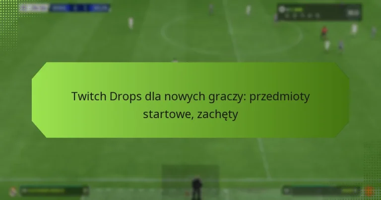 featured-image-twitch-drops-dla-nowych-graczy-przedmioty-startowe-zachety