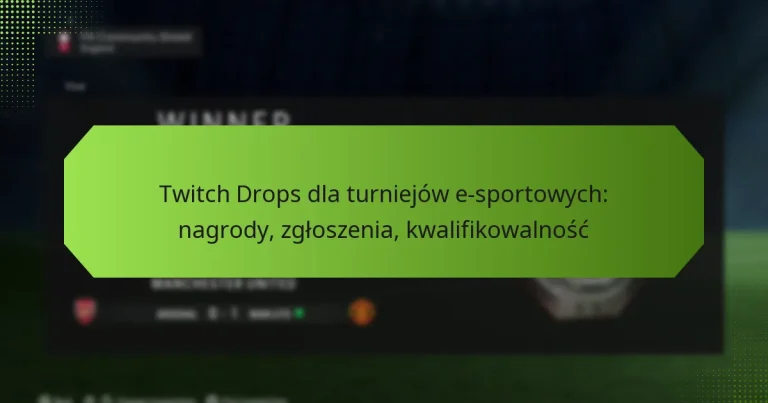 featured-image-twitch-drops-dla-turniejow-e-sportowych-nagrody-zgloszenia-kwalifikowalnosc