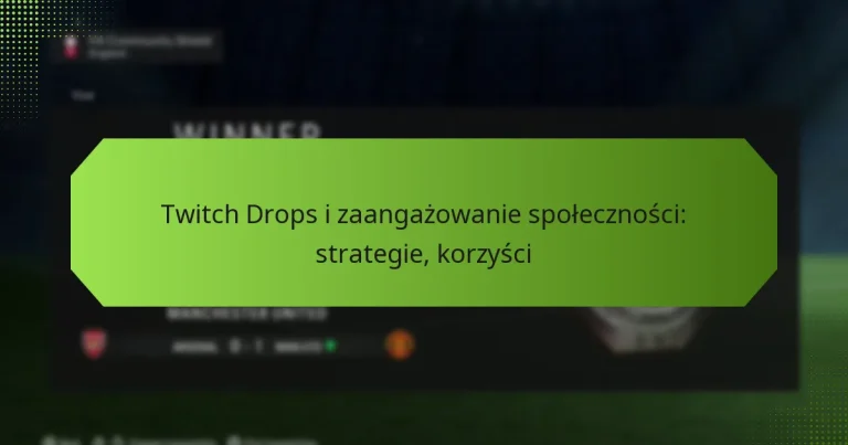 featured-image-twitch-drops-i-zaangazowanie-spolecznosci-strategie-korzysci