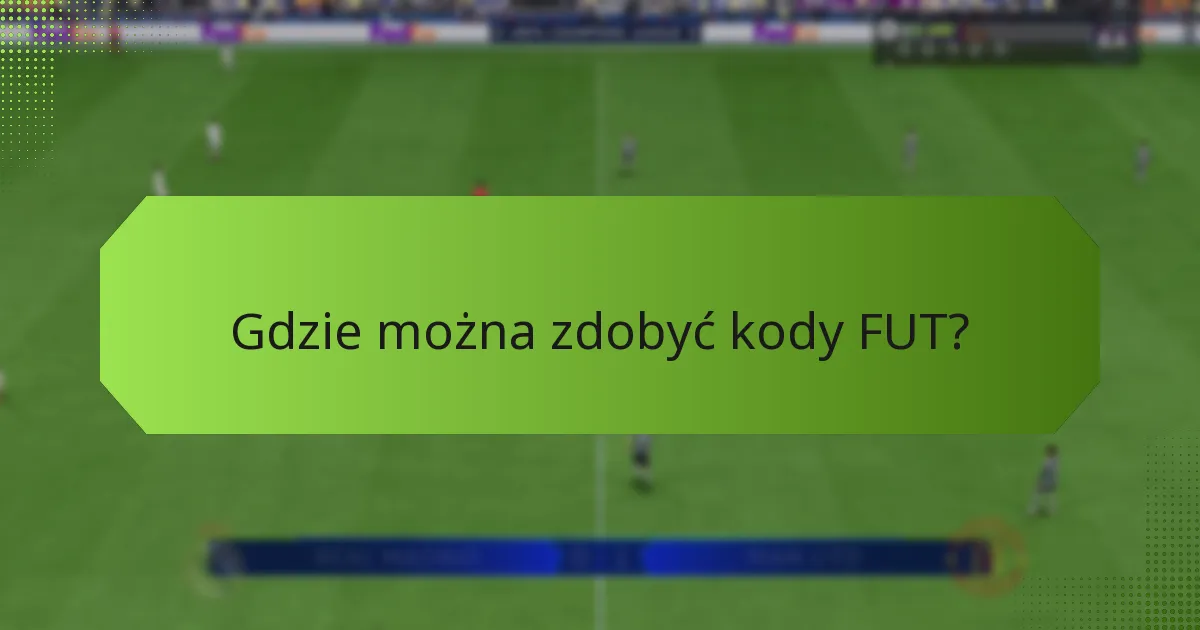 Jakie są korzyści z używania kodów FUT?