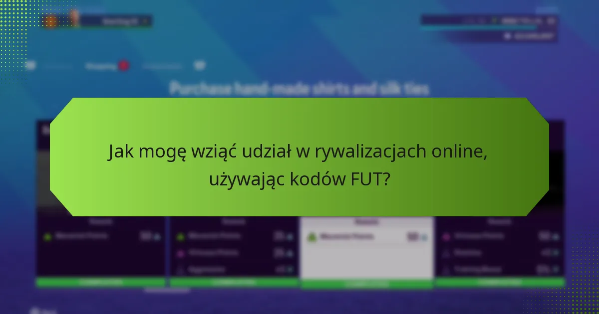 Jakie są wymagania dotyczące udziału w rywalizacjach z kodami FUT?