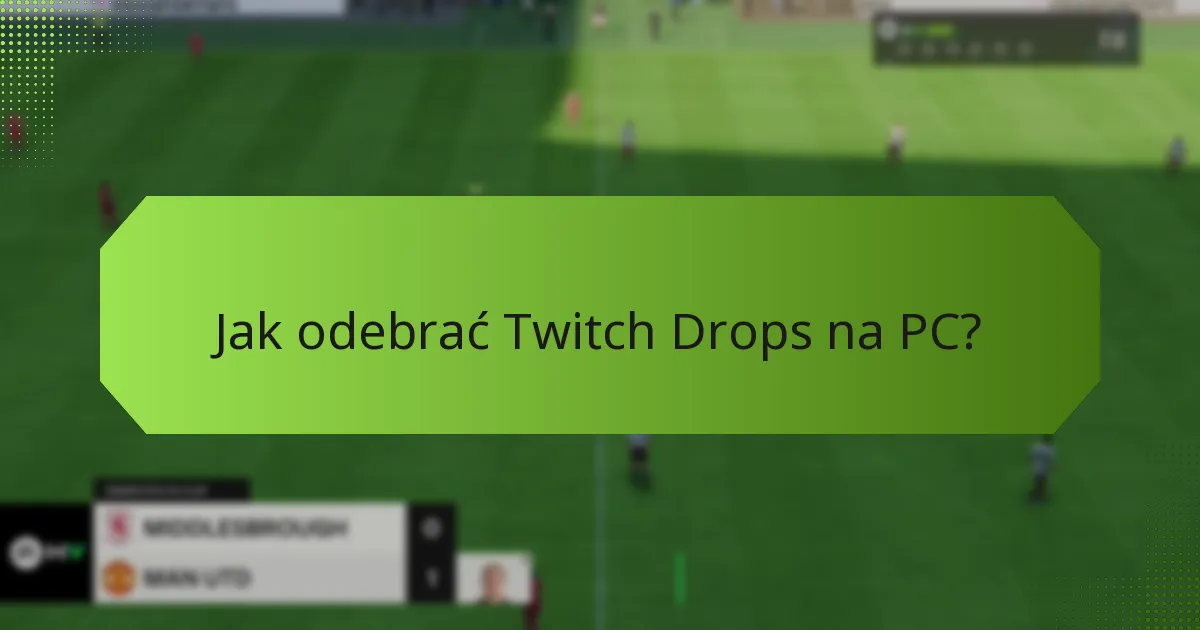 Jak odebrać Twitch Drops na konsolach?