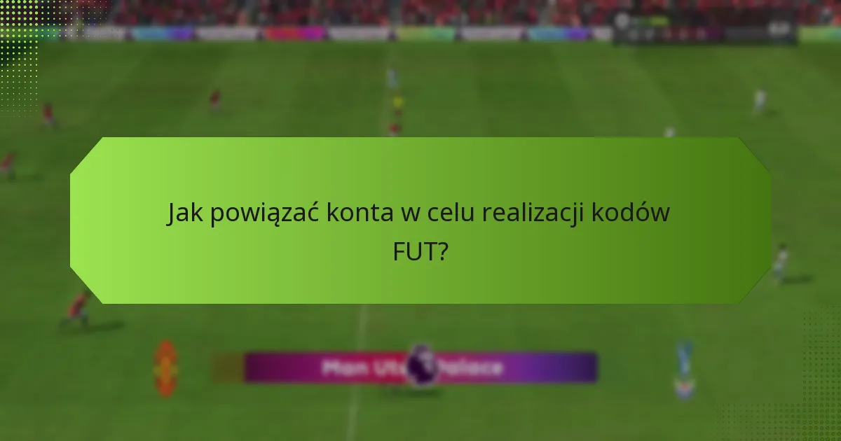 Jakie są korzyści z powiązania kont?