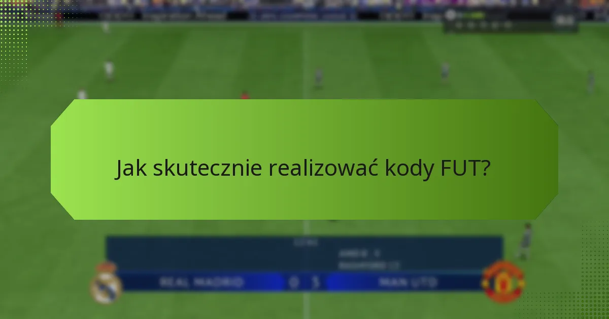 Kiedy jest najlepszy czas na realizację kodów FUT?