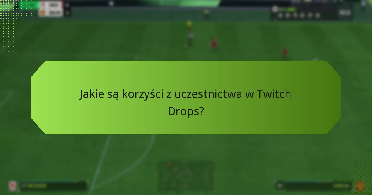 Jak Twitch Drops porównują się do innych zachęt do zaangażowania widzów?