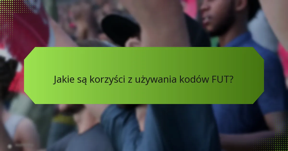Gdzie można zdobyć kody FUT?