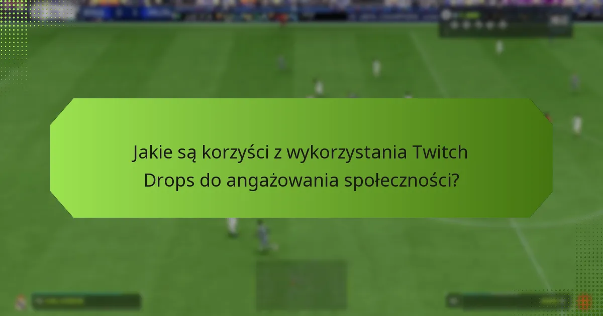 Jak wdrożyć Twitch Drops dla swojego kanału?