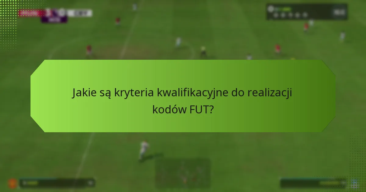 Kiedy mogę zrealizować kody FUT?